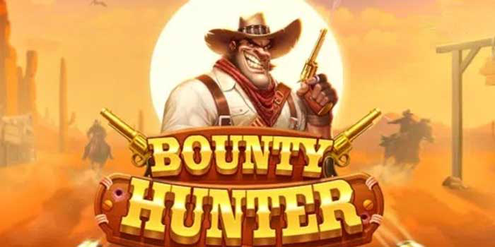 Kunci Sukses Meraih Maxwin Di Slot Bounty Hunter