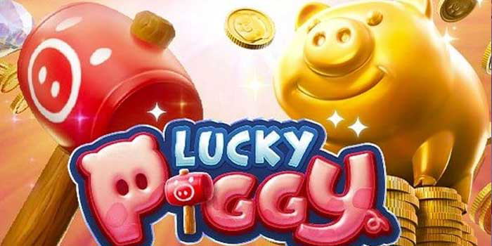 Panduan Bermain Raih Maxwin Di Slot Lucky Piggy